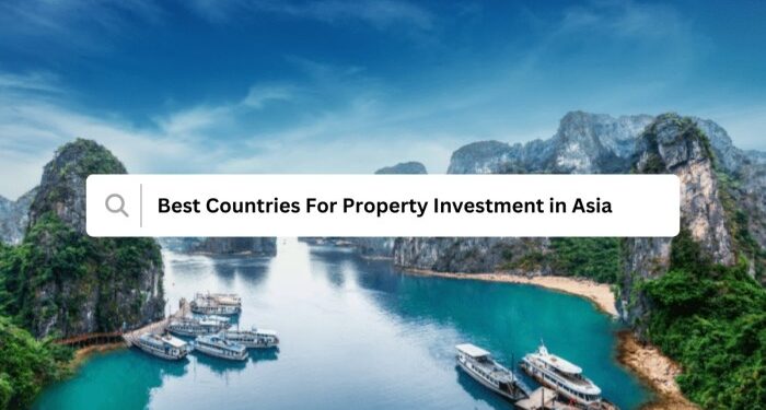 Best Countries For Property Investment in Asia