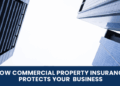 How Commercial Property Insurance Protects Your Business - SFM Insurance